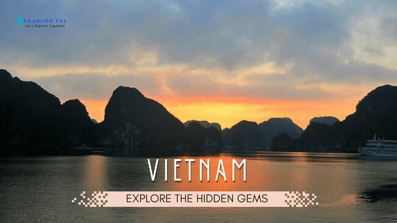 Explore The Hidden Gems of Vietnam